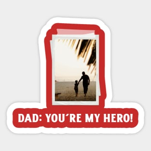 Dad, you are my hero Sticker